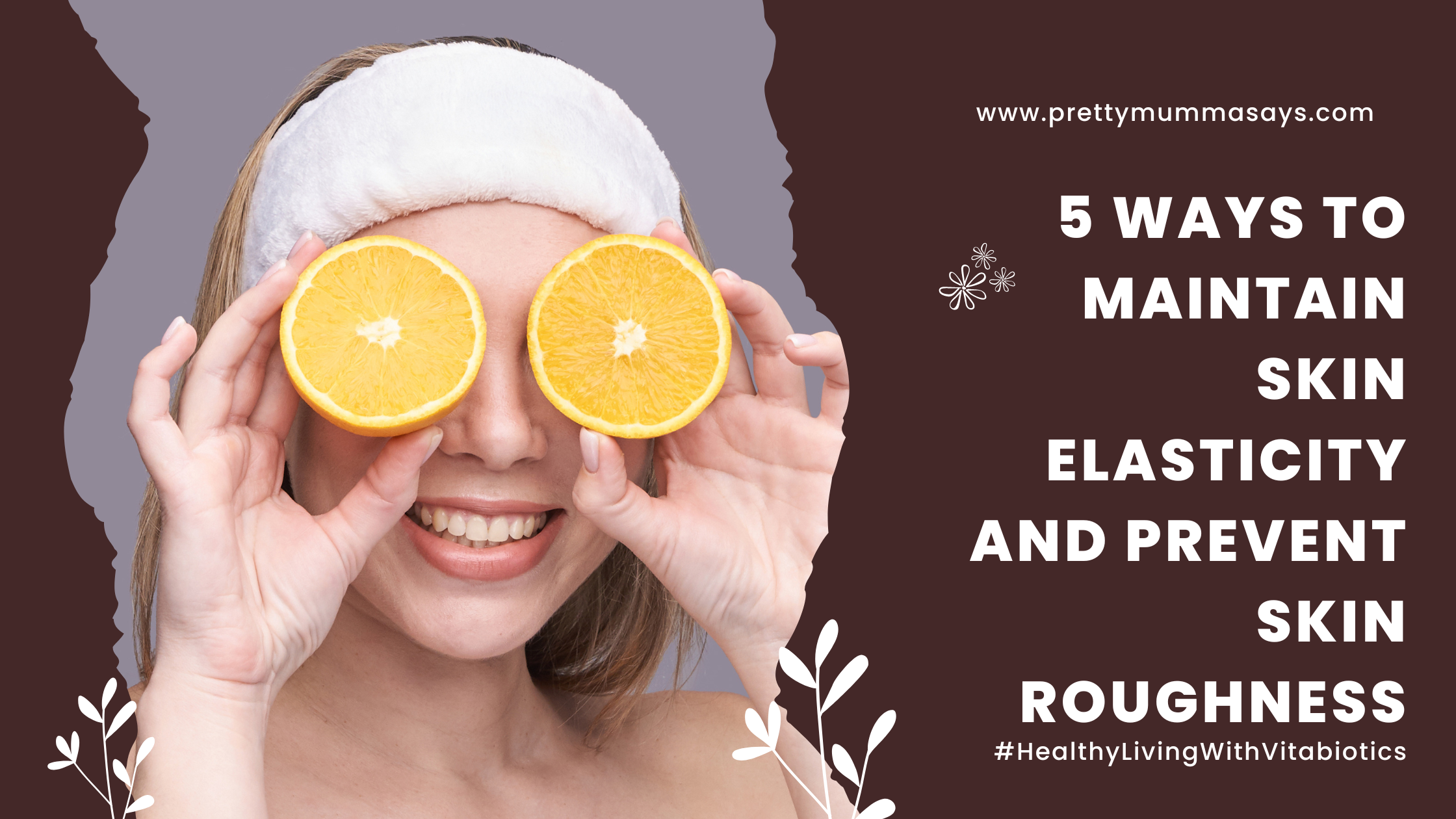 5 Ways To Maintain Skin Elasticity And Prevent Skin Roughness